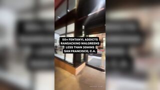 California: 50 Fentanyl Addicts Ransacking Walgreens